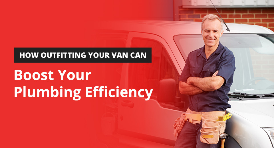 How outfitting your van can boost your plumbing efficiency. How outfitting your van can boost your plumbing efficiency.