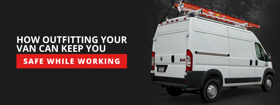 Outfitting your van can keep you safe while working.