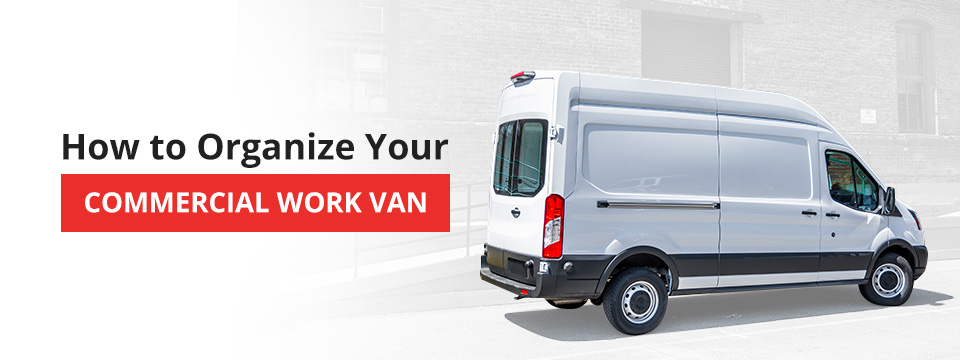 How To Organize Your Commercial Work Van