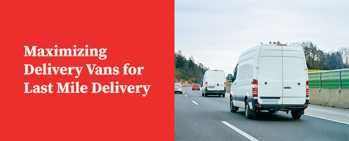 Maximizing Delivery Vans for Last Mile Delivery
