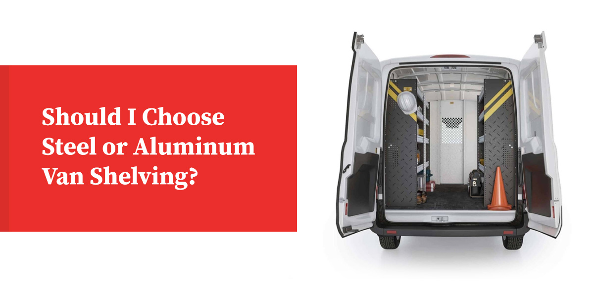 Choosing Steel or Aluminum Van Shelving