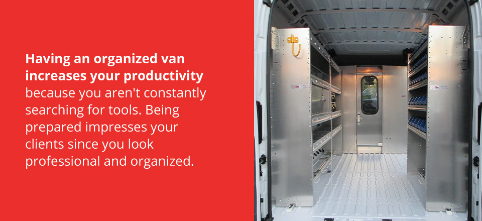 Having an organized van increases your productivity.