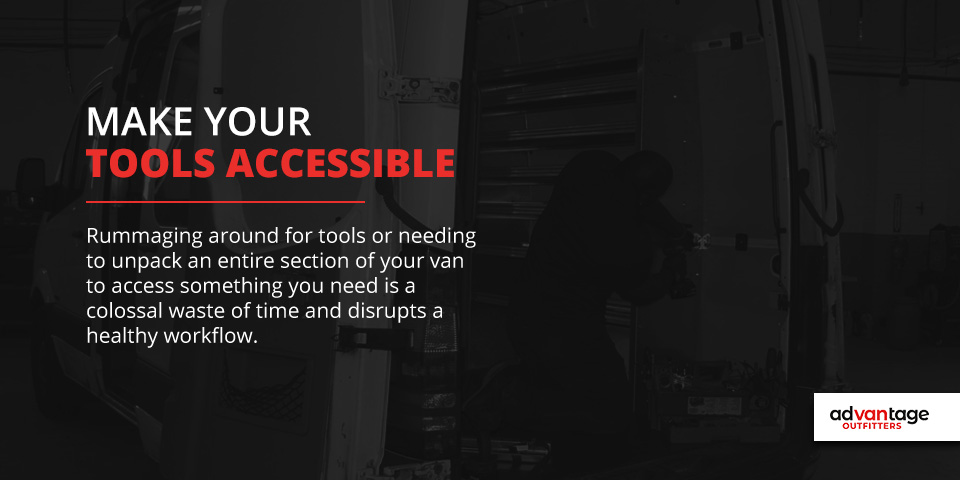 Make your tools accessible. Make your tools accessible.