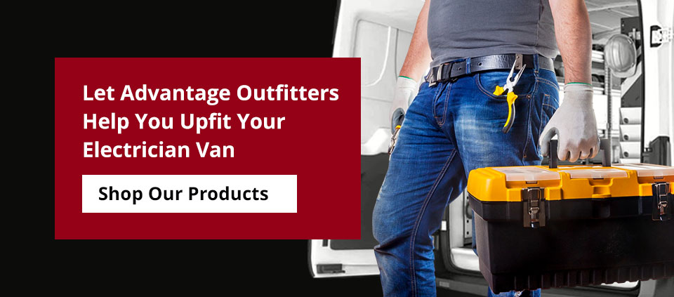 Let Advantage Outfitters Help You Upfit Your Electrician Van 