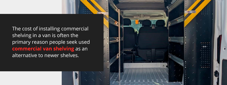 The cost of installing commercial shelving in a van is often the primary reason people seek used commercial van shelving as an alternative to newer shelves.