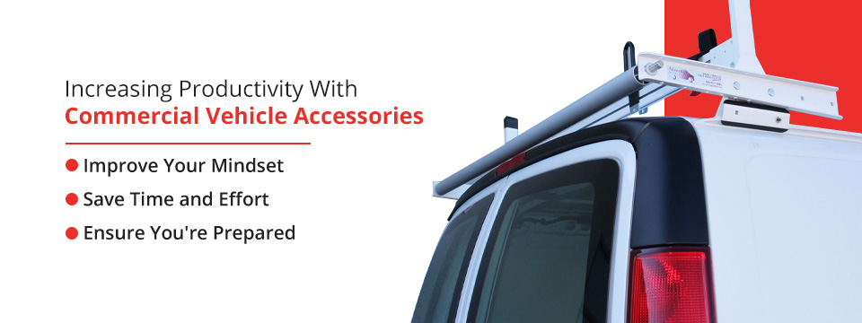 Increasing productivity with commercial vehicle accessories. Increasing productivity with commercial vehicle accessories.